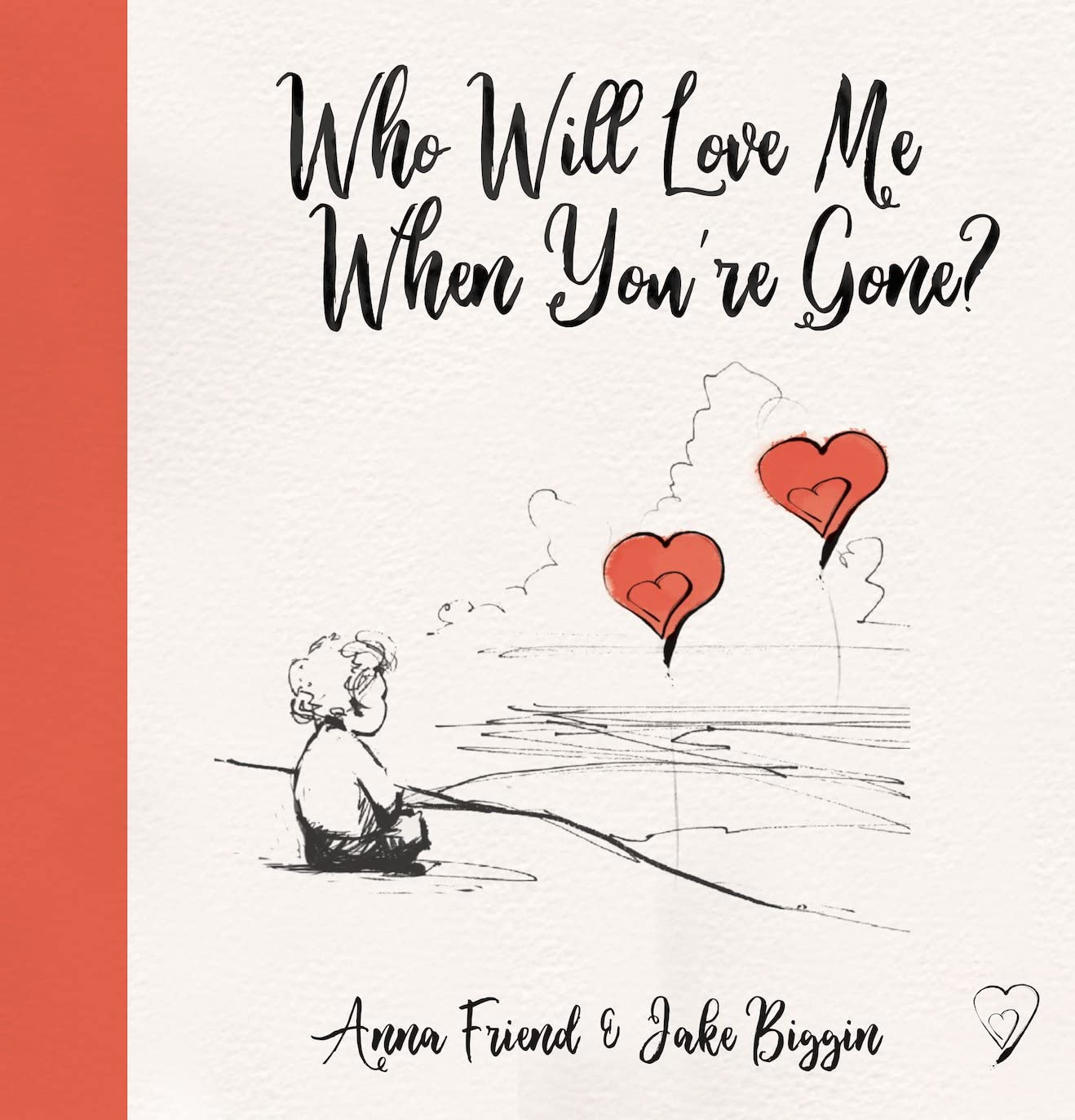 Who Will Love Me When You're Gone? (Big Little Hearts)