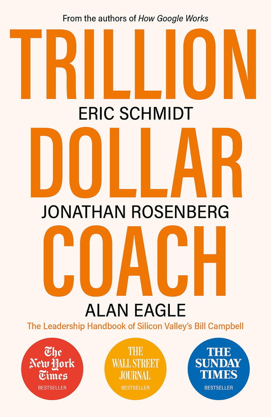 Trillion Dollar Coach: The Leadership Handbook of Silicon Valley's Bill Campbell