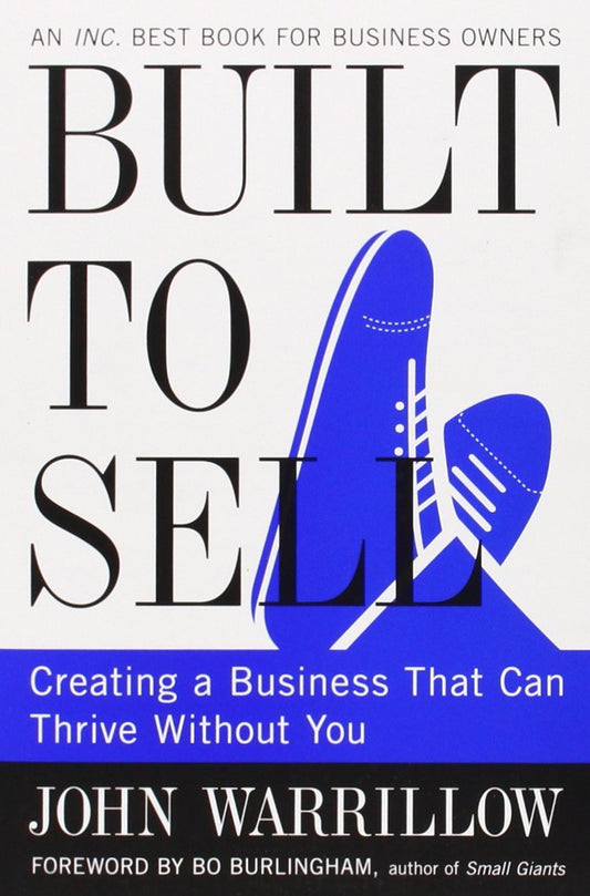 Built to Sell: Creating a Business That Can Thrive Without You by John Warrillow (28-Feb-2013) Paperback