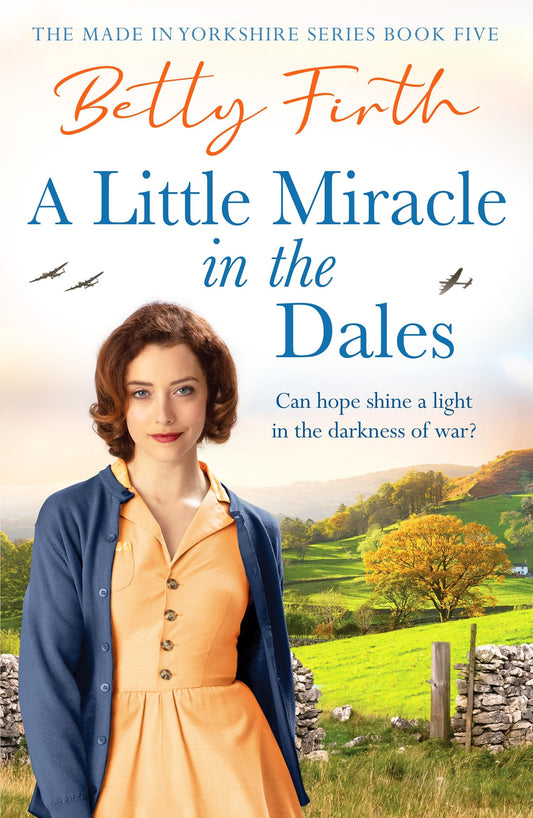 A Little Miracle in the Dales: An uplifting Yorkshire Dales saga set in World War Two that will warm your heart: 5 (Made in Yorkshire, 5)